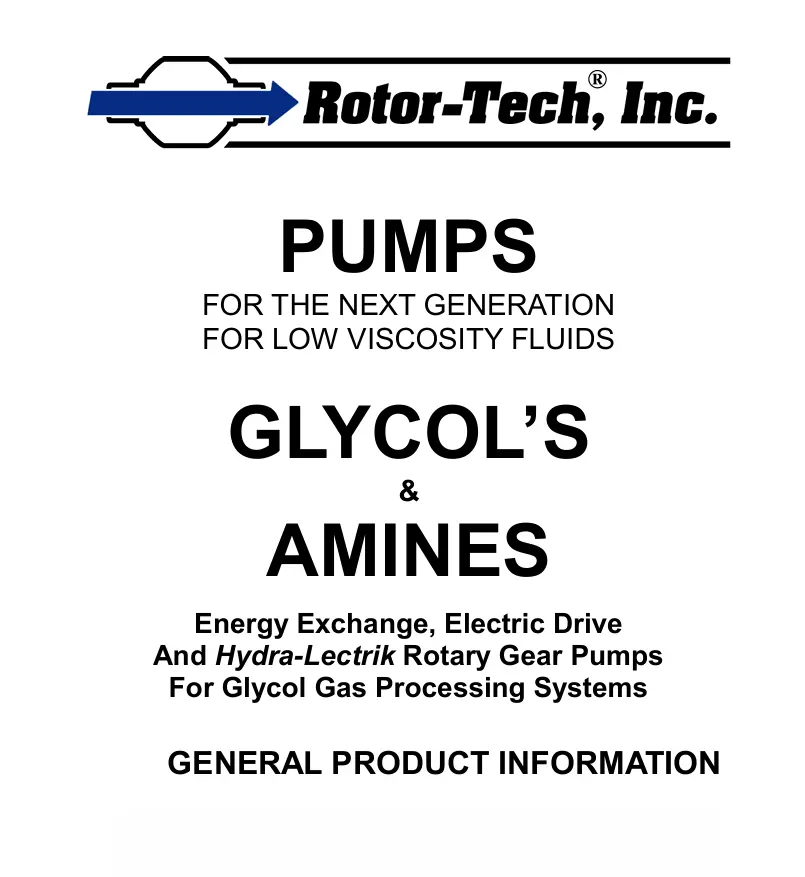  PUMPS  FORTHE NEXT GENERATION  FORLOW VISCOSITYFLUIDS  GLYCOL’S  &  AMINES  Energy Exchange, Electric Drive  And Hydra-Lectrik Rotary Gear Pumps  For Glycol Gas Processing Systems  GENERAL PRODUCT INFORMATION